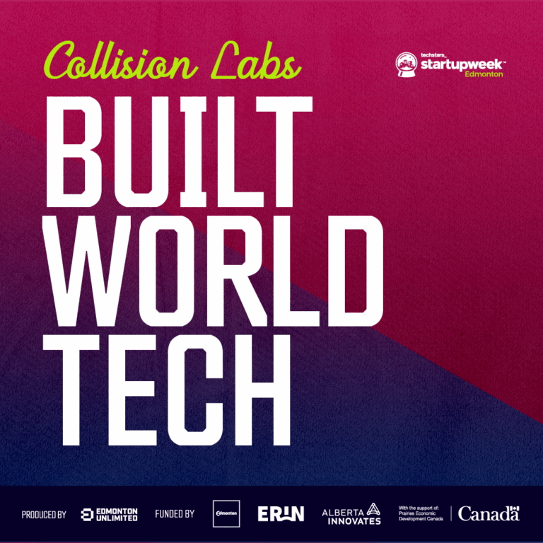 Edmonton Startup Week | October 6-10, 2025 6 Collision Labs Built World Tech