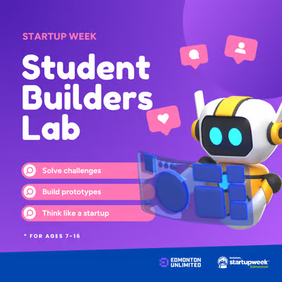 Edmonton Startup Week | October 6-10, 2025 13 Youth Builders Lab